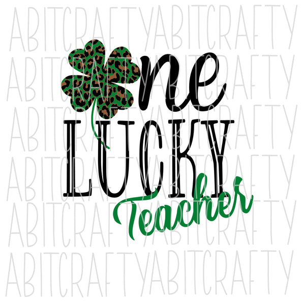 One Lucky Teacher SVG, PNG, sublimation, digital download, cricut, silhouette, print n cut, waterslide, vector art