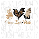 Peace, Love, Praise svg, png, sublimation, digital download, cricut, silhouette, print n cut