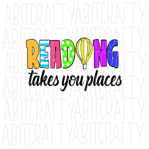 Reading Takes You Places SVG, PNG, sublimation, digital download, cricut, silhouette, vector art