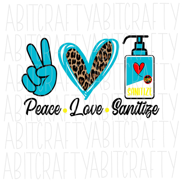Peace Love Sanitize SVG/PNG/Sublimation Digital Download, cricut, silhouette