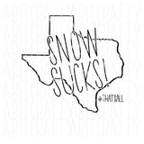 Snow Sucks/Winter/Cold/Snow Day/Texas Snow/Cold Outside svg, png, sublimation, digital download, Christmas sublimation, vector