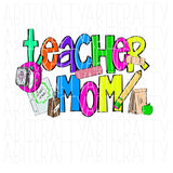 Teacher Mom/Teach/Busy Mom/Back to School/Teacher Shirt/PNG/Sublimation/Digital Download, cricut, silhouette, DTG, print then cut