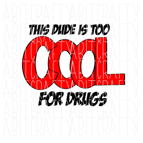 This Dude is Too Cool/Drug Free/Too Cool for Drugs - Red Ribbon Week svg, png, sublimation, digital download