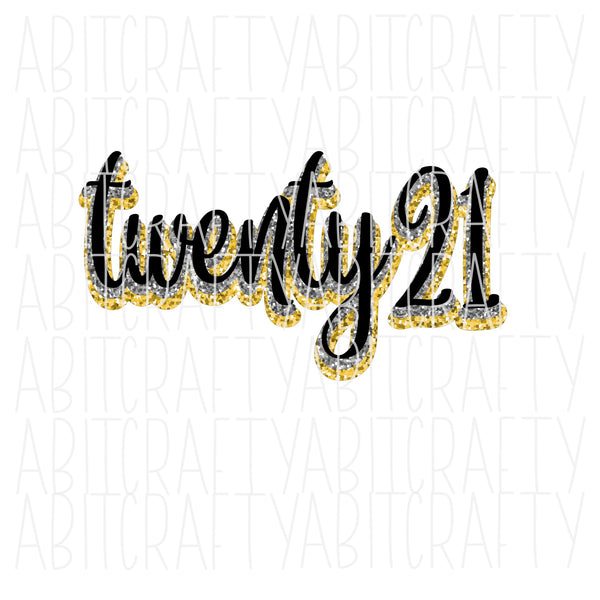 Twenty21/Happy New Year/2021/Celebrate/Gold/Black/White png, sublimation, digital download - hand drawn