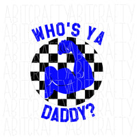 Who's Ya Daddy? SVG, PNG, sublimation, digital download, vector art, cricut, silhouette