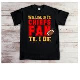 Win, Lose, Or Tie, Chiefs Fan Til I Die SVG, PNG, Sublimation, digital download